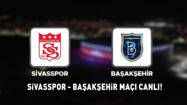 SİVASSPOR BAŞAKŞEHİR MAÇINI CANLI İZLEYİN! Sivasspor Başakşehir Süper Lig maçı ne zaman, saat kaçta, hangi kanalda? ŞİFRESİZ YAŞAYIN…
