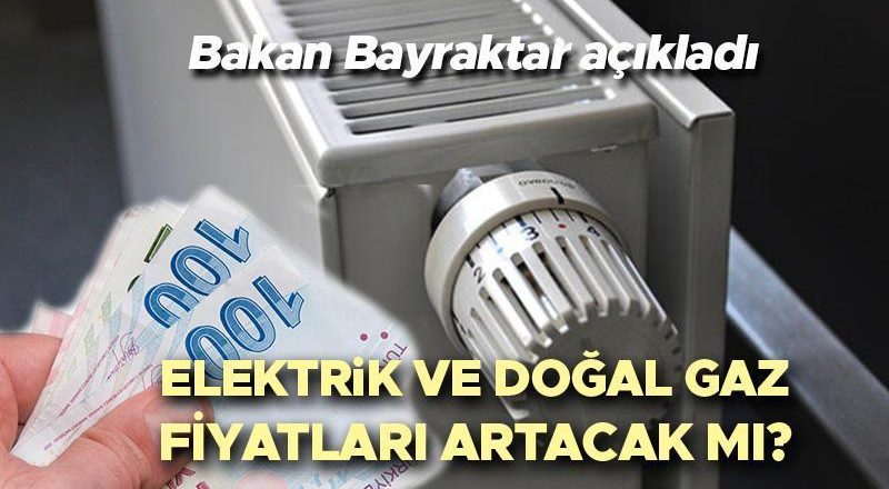 2024 yılında elektriğe ve doğalgaza zam gelecek mi? Doğalgaz ve elektrik fiyatları artacak mı? Artışlar olacak mı? Bakan Bayraktar yanıt verdi!