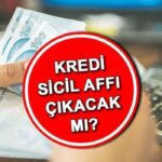 2025’te rekor af olacak mı? Kredi sicil affı nedir ve ne zaman kullanıma sunulacak? Kredi ve kredi kartı borcu olanlara rekor af çıkacak mı? 2022’de yürürlüğe girdi…